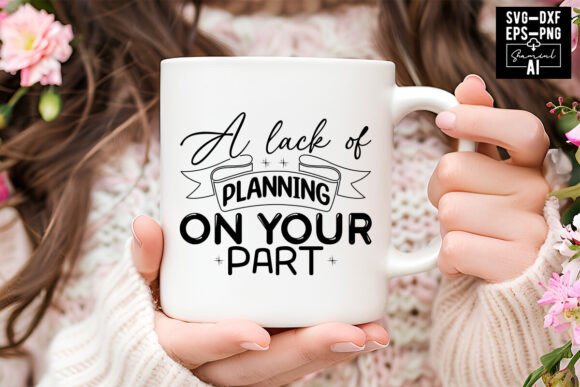 A Lack of Planning on Your Part Svg