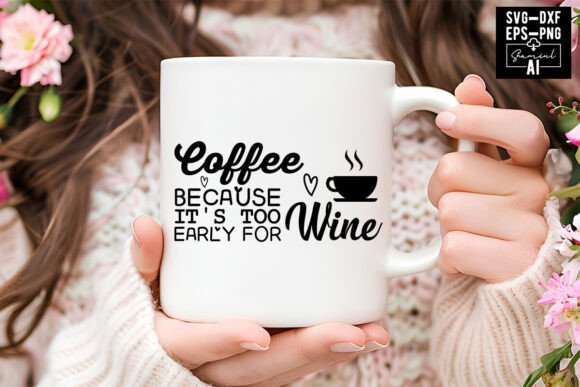 Coffee Because It’s Too Early for Wine