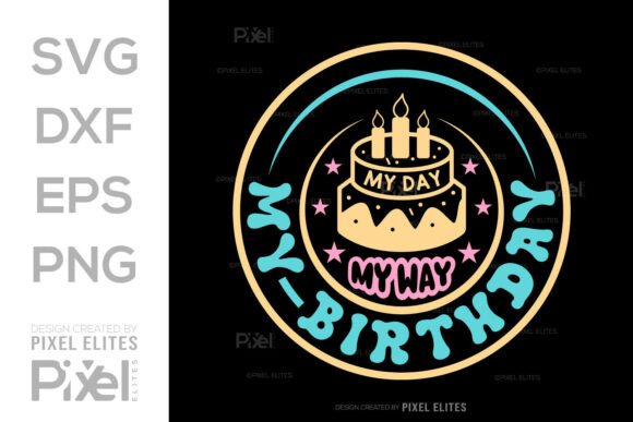 My Day My Way My Birthday SVG Cut File