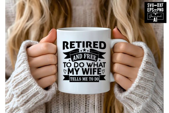 Retired And Free To Do What My Wife Tells Me To Do